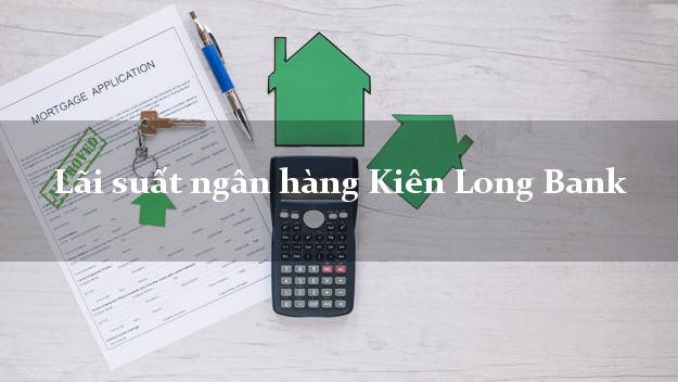 Lãi suất ngân hàng Kiên Long Bank