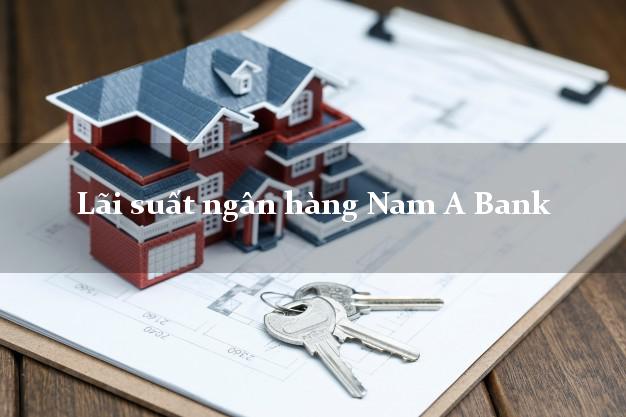 Lãi suất ngân hàng Nam A Bank