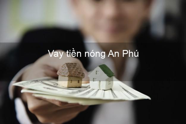 Vay tiền nóng An Phú An Giang