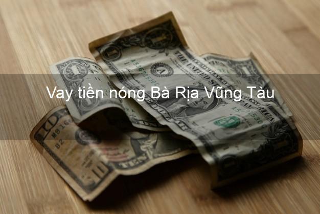 Vay tiền nóng Bà Rịa Vũng Tàu