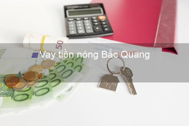 Vay tiền nóng Bắc Quang Hà Giang