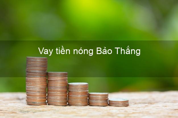 Vay tiền nóng Bảo Thắng Lào Cai