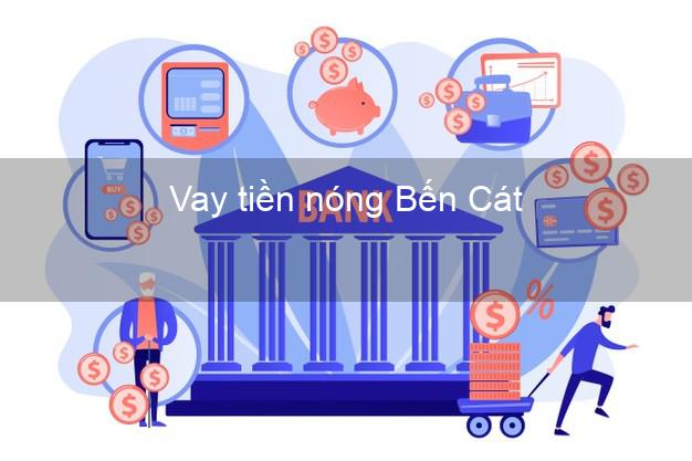 Vay tiền nóng Bến Cát Bình Dương