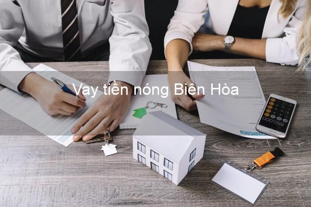 Vay tiền nóng Biên Hòa Đồng Nai