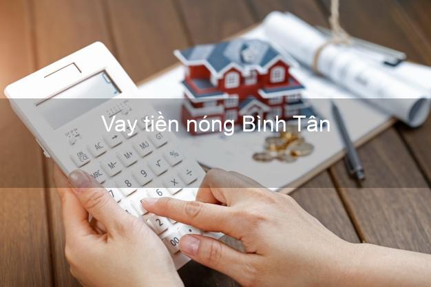 Vay tiền nóng Bình Tân Hồ Chí Minh