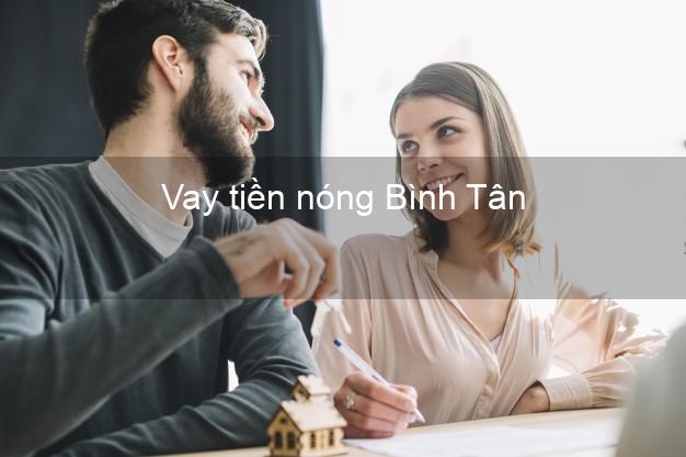 Vay tiền nóng Bình Tân Vĩnh Long