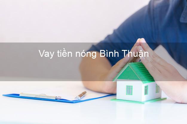 Vay tiền nóng Bình Thuận