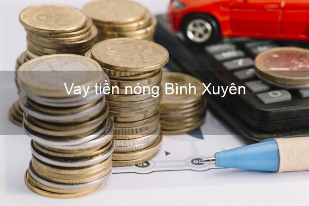 Vay tiền nóng Bình Xuyên Vĩnh Phúc