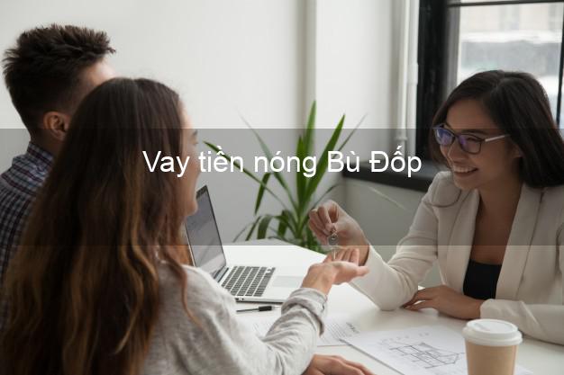 Vay tiền nóng Bù Đốp Bình Phước