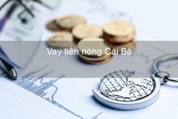 Vay tiền nóng Cái Bè Tiền Giang