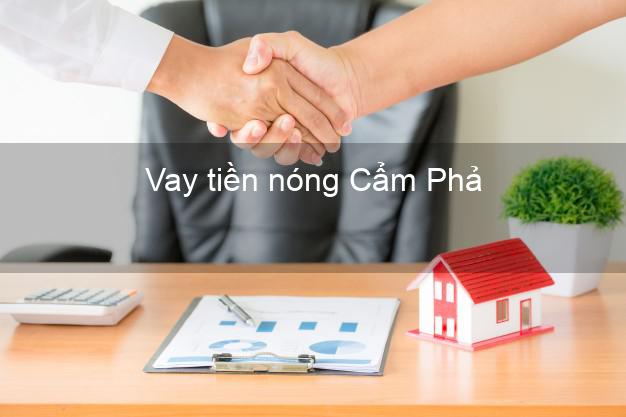 Vay tiền nóng Cẩm Phả Quảng Ninh