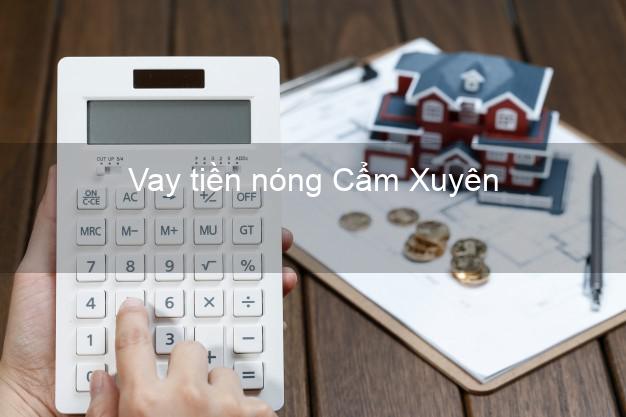 Vay tiền nóng Cẩm Xuyên Hà Tĩnh