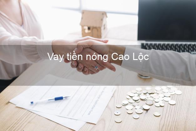 Vay tiền nóng Cao Lộc Lạng Sơn