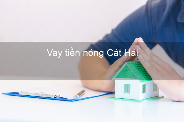 Vay tiền nóng Cát Hải Hải Phòng