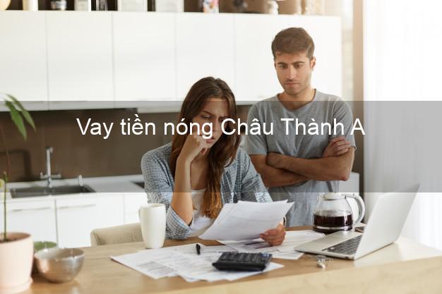 Vay tiền nóng Châu Thành A Hậu Giang