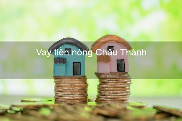 Vay tiền nóng Châu Thành An Giang