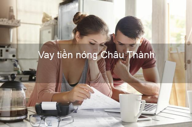 Vay tiền nóng Châu Thành Bến Tre