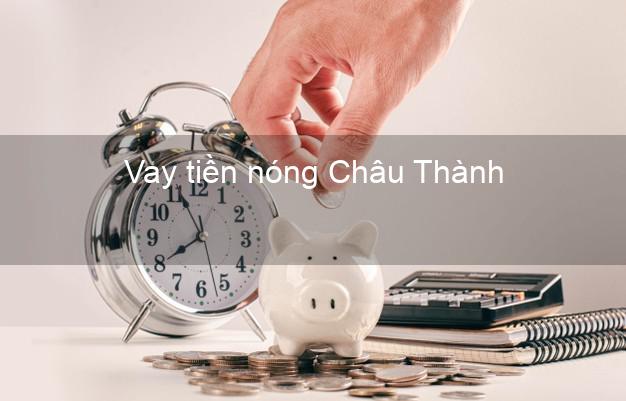 Vay tiền nóng Châu Thành Đồng Tháp