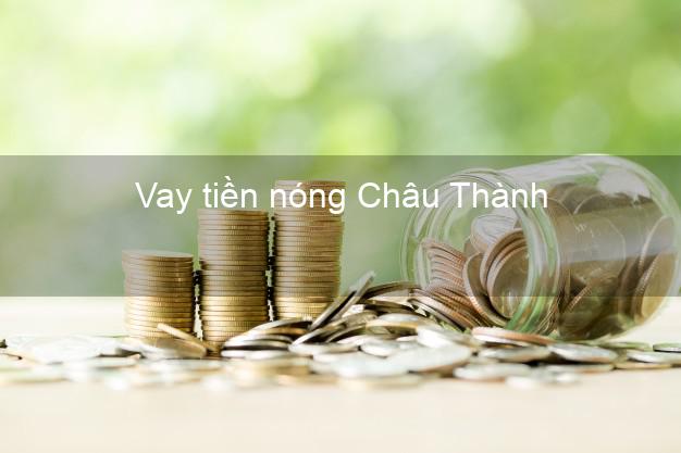 Vay tiền nóng Châu Thành Long An