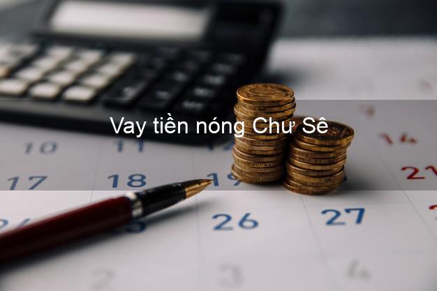 Vay tiền nóng Chư Sê Gia Lai