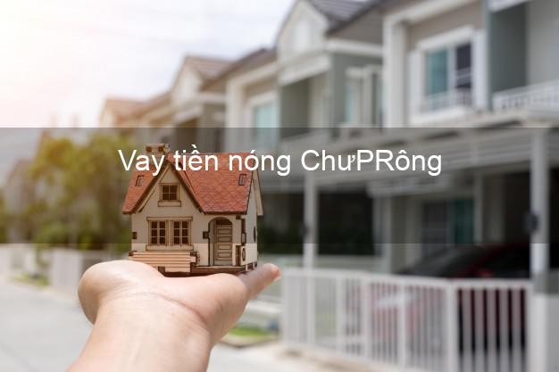 Vay tiền nóng ChưPRông Gia Lai