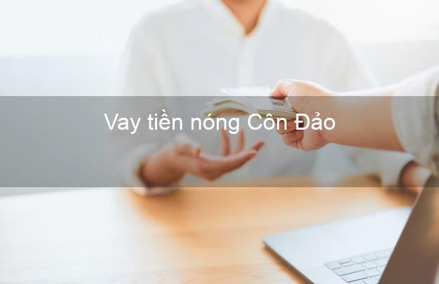 Vay tiền nóng Côn Đảo Bà Rịa Vũng Tàu