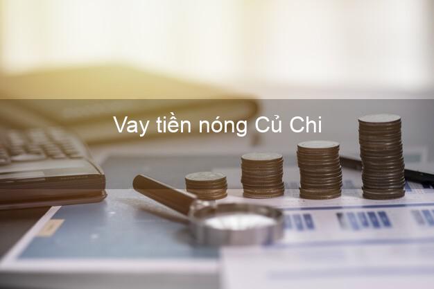 Vay tiền nóng Củ Chi Hồ Chí Minh