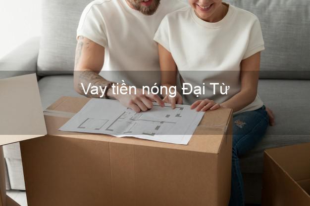 Vay tiền nóng Đại Từ Thái Nguyên