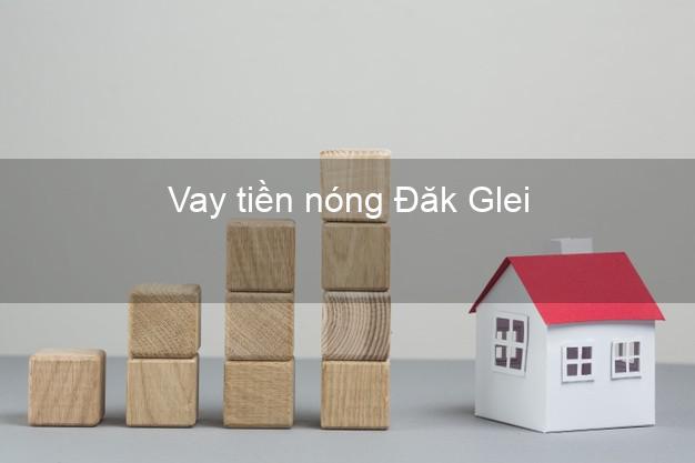 Vay tiền nóng Đăk Glei Kon Tum