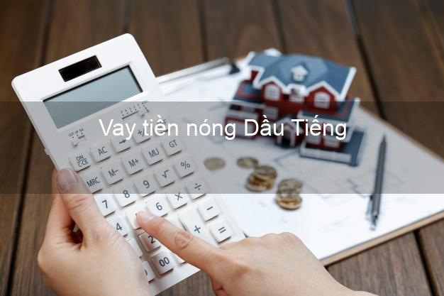 Vay tiền nóng Dầu Tiếng Bình Dương