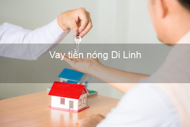 Vay tiền nóng Di Linh Lâm Đồng