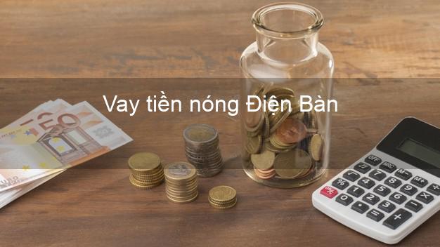 Vay tiền nóng Điện Bàn Quảng Nam