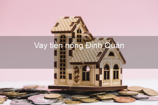 Vay tiền nóng Định Quán Đồng Nai