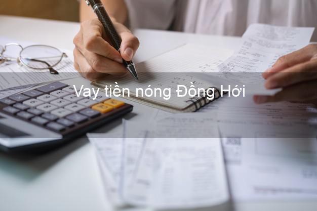 Vay tiền nóng Đồng Hới Quảng Bình