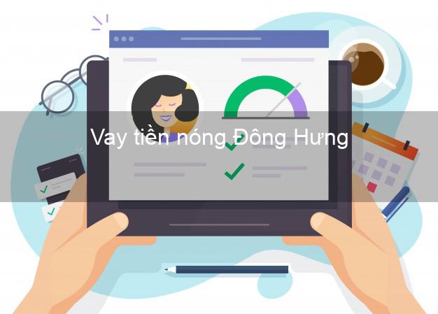 Vay tiền nóng Đông Hưng Thái Bình