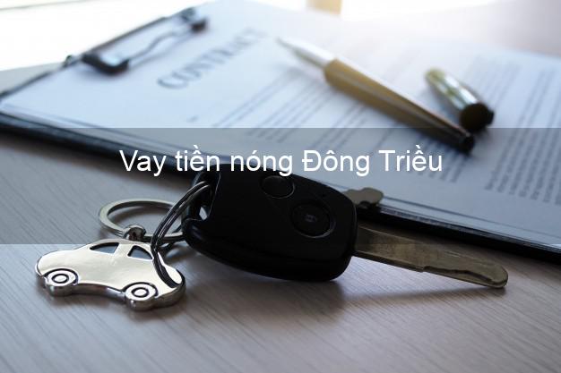 Vay tiền nóng Đông Triều Quảng Ninh