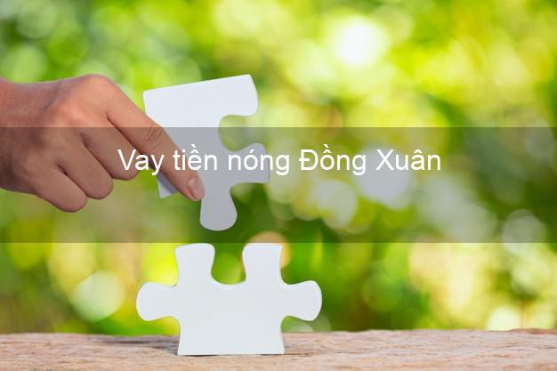 Vay tiền nóng Đồng Xuân Phú Yên