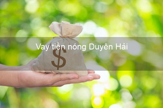 Vay tiền nóng Duyên Hải Trà Vinh