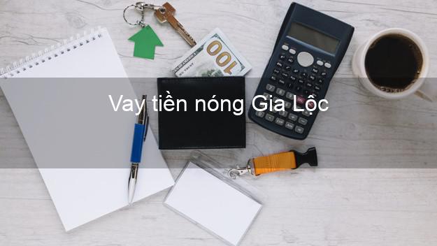 Vay tiền nóng Gia Lộc Hải Dương