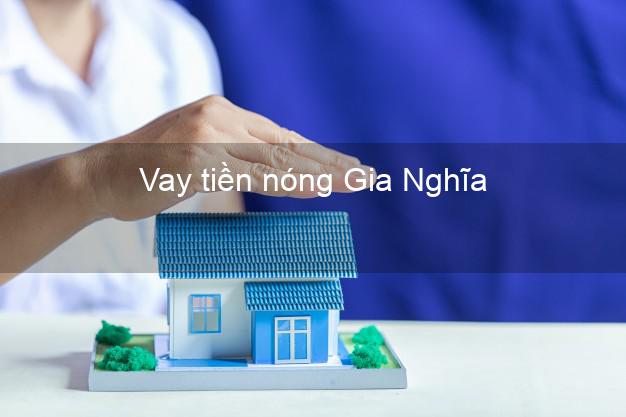 Vay tiền nóng Gia Nghĩa Đắk Nông