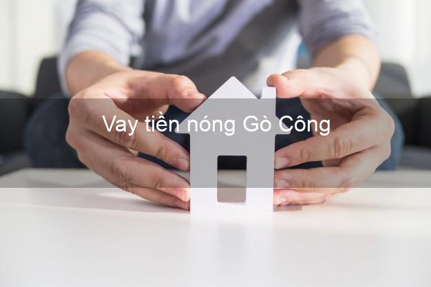 Vay tiền nóng Gò Công Tiền Giang