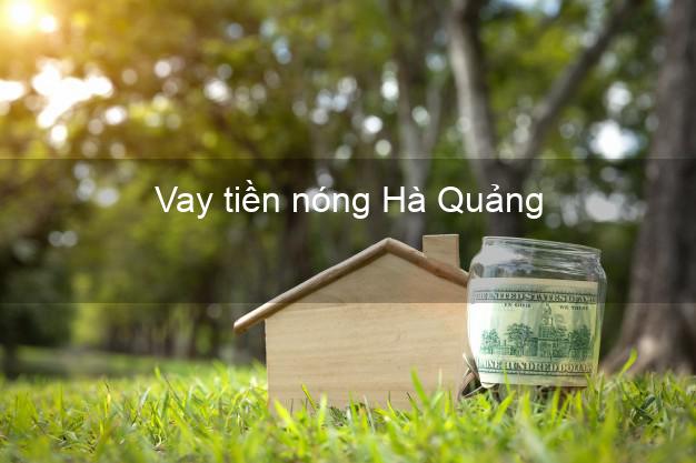 Vay tiền nóng Hà Quảng Cao Bằng