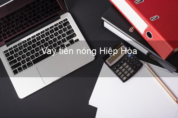 Vay tiền nóng Hiệp Hòa Bắc Giang