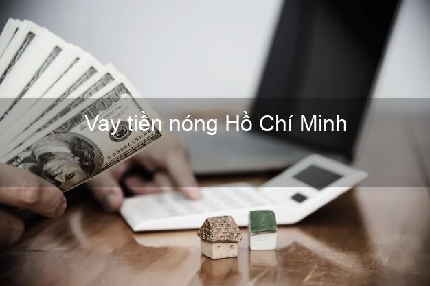 Vay tiền nóng Hồ Chí Minh
