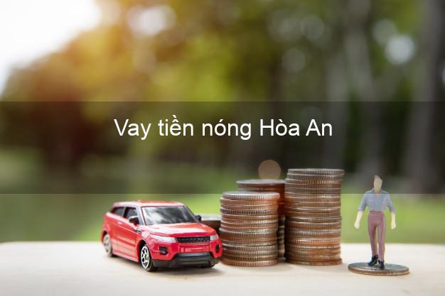 Vay tiền nóng Hòa An Cao Bằng