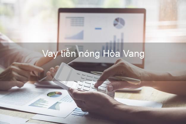 Vay tiền nóng Hòa Vang Đà Nẵng