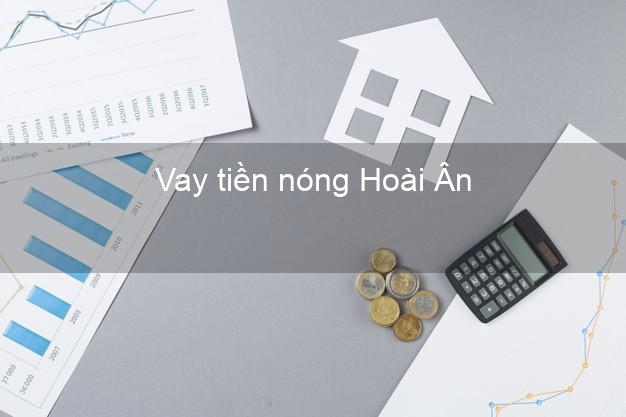 Vay tiền nóng Hoài Ân Bình Định