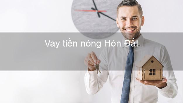 Vay tiền nóng Hòn Đất Kiên Giang