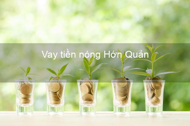 Vay tiền nóng Hớn Quản Bình Phước