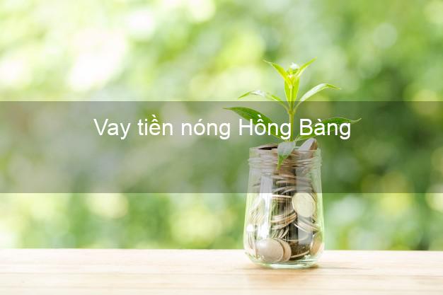 Vay tiền nóng Hồng Bàng Hải Phòng